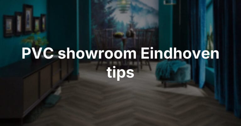Waar let u op tijdens een bezoek aan een PVC vloer showroom in Eindhoven?
