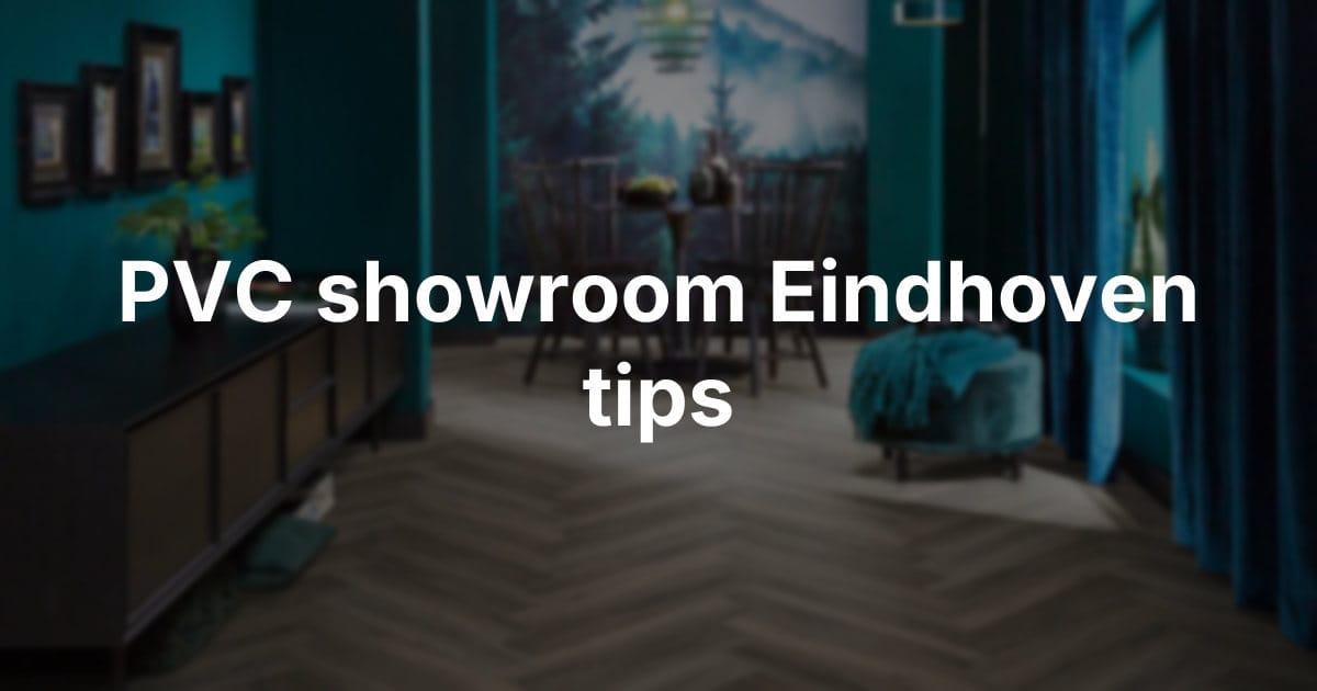 Waar let u op tijdens een bezoek aan een PVC vloer showroom in Eindhoven?